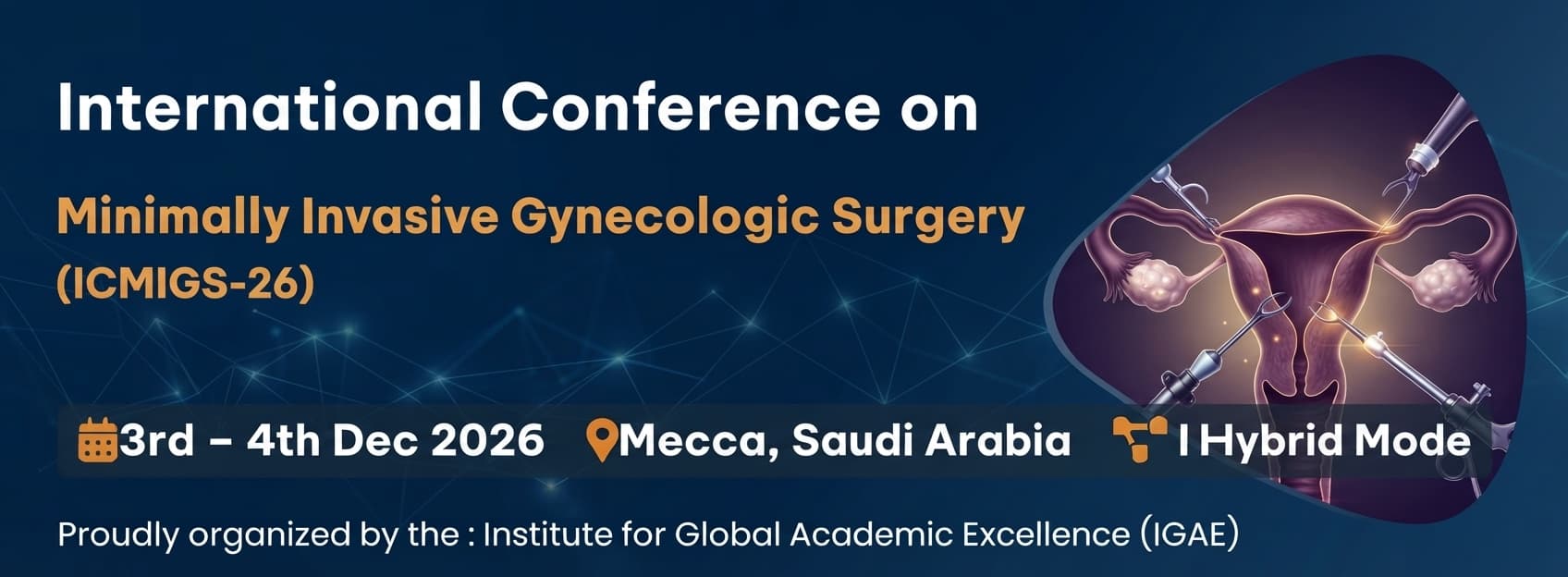 International Conference on Minimally Invasive Gynecologic Surgery (ICMIGS-26)